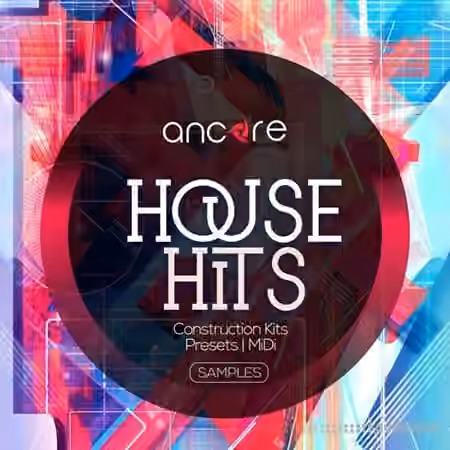 Ancore Sounds House Hits Volume 1 [WAV, MiDi, Synth Presets]