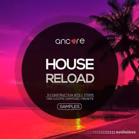 Ancore Sounds House Reload [WAV, MiDi, Synth Presets]