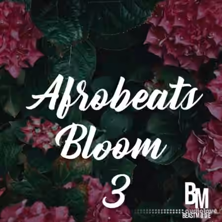 Beast Mode Afrobeats Bloom 3 [WAV]