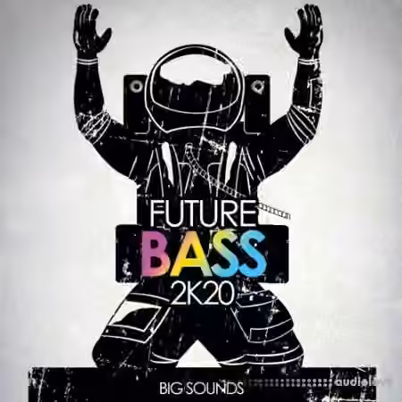 Big Sounds Future Bass 2K20 [WAV, MiDi, Synth Presets]