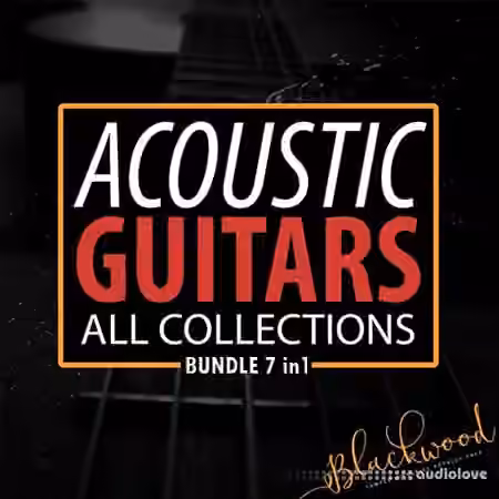Blackwood Samples Acoustic Guitars All Collections BUNDLE 7-in-1 [WAV]