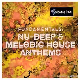 Catalyst Samples Fundamentals Nu-Deep and Melodic House Anthems [WAV, MiDi]