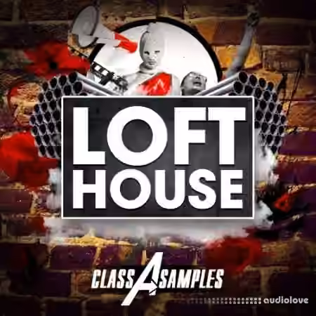 Class A Samples Loft House [WAV, MiDi, Synth Presets]