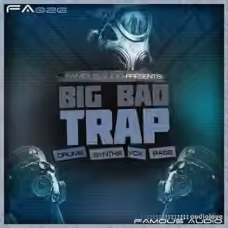 Famous Audio Big Bad Trap [WAV]