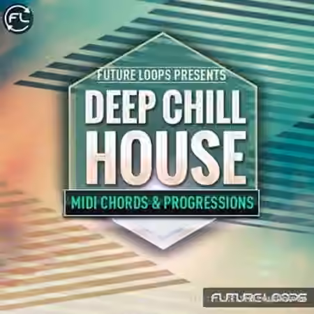 Future Loops Deep and Chill House MIDI Chords and Progressions [WAV, MiDi]