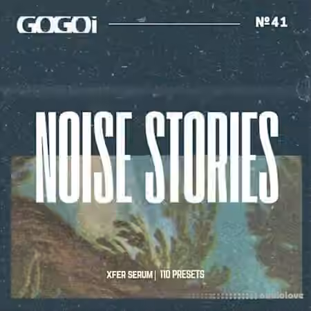 GOGOi Noise Stories [Synth Presets]