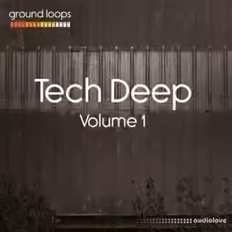 Ground Loops Tech Deep Volume 1 [WAV, AiFF]