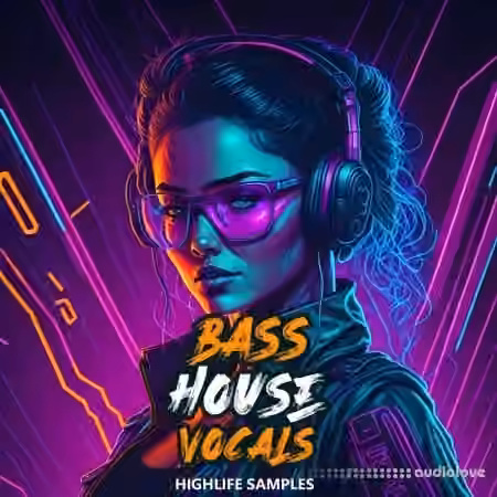 HighLife Samples Bass House Vocals [WAV, MiDi, Synth Presets]
