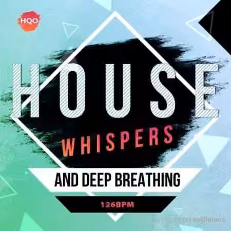 HQO HOUSE WHISPERS AND DEEP BREATHING [WAV]