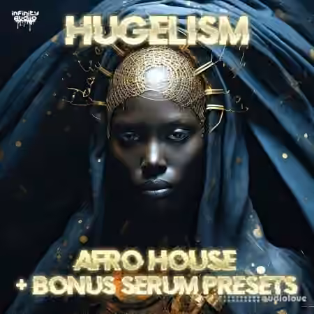 Infinity Audio Hugelism - Afro House + Bonus Serum Presets [WAV, MiDi, Synth Presets]