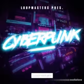 Loopmasters Cyberpunk [MULTiFORMAT]