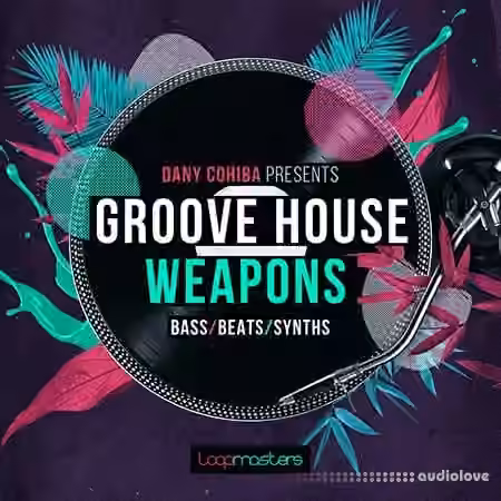 Loopmasters Danny Cohiba Groove House Weapons [MULTiFORMAT]