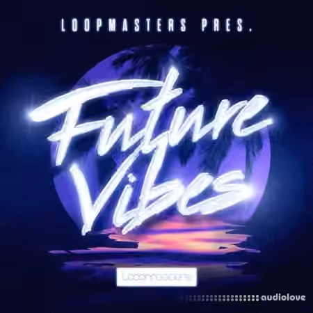 Loopmasters Future Vibes [MULTiFORMAT]