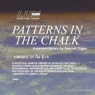 Lux Cache LC Producer Series : 'PATTERNS IN THE CHALK' BY SAMUEL ORGAN [WAV]