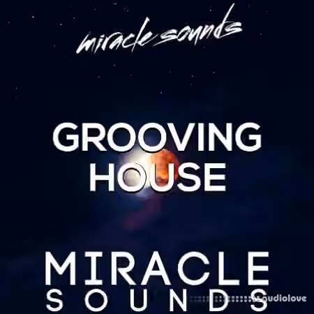 Miracle Sounds Grooving House [WAV, MiDi]