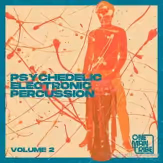 One Man Tribe Psychedelic Electronic Percussion Vol.2 [WAV]