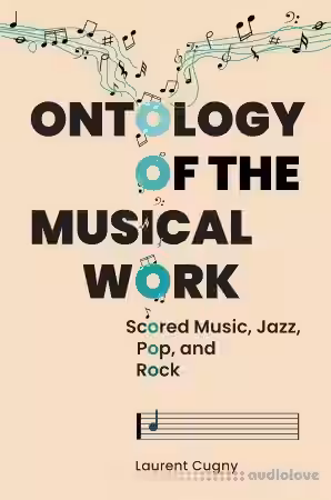 Ontology of the Musical Work Scored Music, Jazz, Pop, and Rock