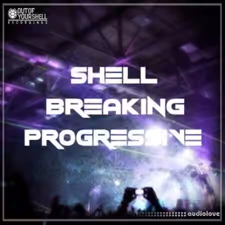 Out Of Your Shell Sounds Shell Breaking Progressive [WAV, MiDi]