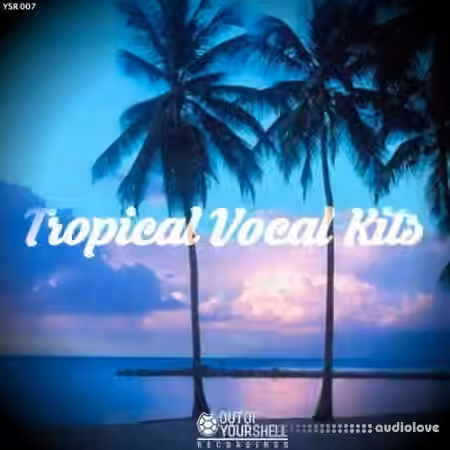 Out of Your Shell Tropical Vocal Kits [WAV, MiDi]