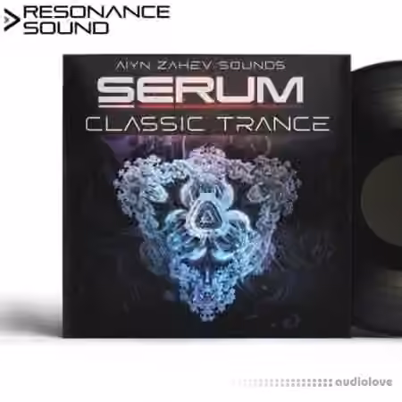 Resonance Sound Aiyn Zahev Sounds Serum Classic Trance [Synth Presets]