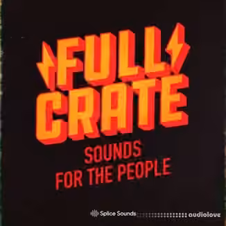 Splice Sounds Full Crate Sounds for the People Sample Pack [WAV]