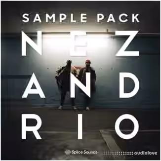 Splice Sounds Nez and Rio Sample Pack [WAV]