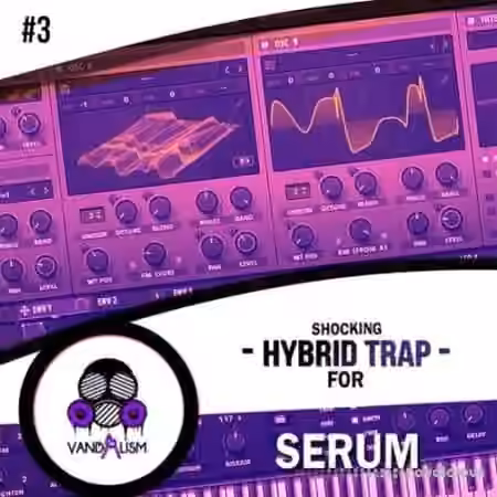 Vandalism Shocking Hybrid Trap For Serum #3 [Synth Presets]