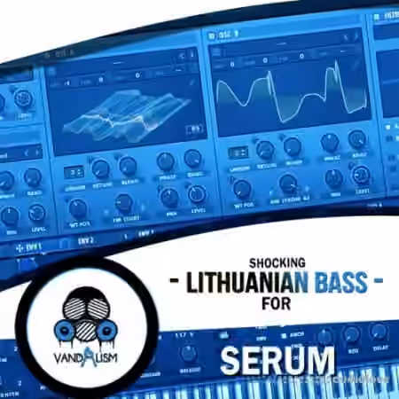 Vandalism Shocking Lithuanian Bass For Serum [Synth Presets, MiDi]