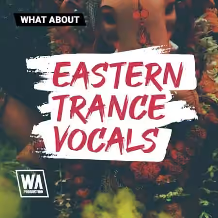 WA Production Eastern Trance Vocals [WAV, MiDi, Synth Presets]