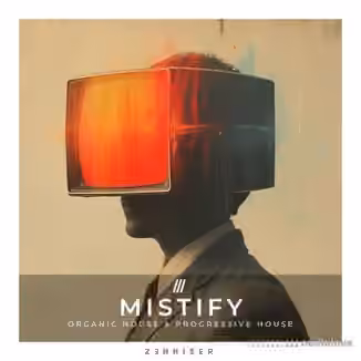 Zenhiser Mistify - Organic House and Progressive House [WAV]